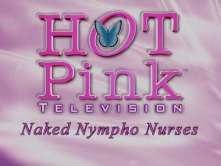 Hot Pink TV: Naked Nympho Nurses