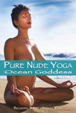Pure Nude Yoga – Ocean Goddess (2013)