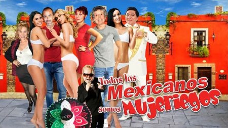 Todos Los Mexicanos Somos Mujeriegos (2019)