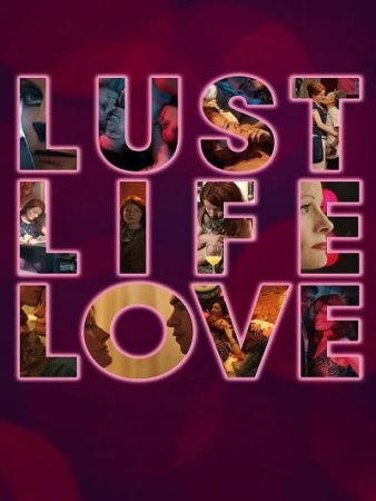 Lust Life Love (2021)